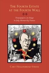 Fourth Estate at the Fourth Wall: Newspapers on Stage in July Monarchy France цена и информация | Исторические книги | pigu.lt