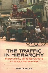 Traffic in Hierarchy: Masculinity and Its Others in Buddhist Burma kaina ir informacija | Socialinių mokslų knygos | pigu.lt