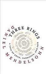 Three Rings: A Tale of Exile, Narrative, and Fate kaina ir informacija | Biografijos, autobiografijos, memuarai | pigu.lt