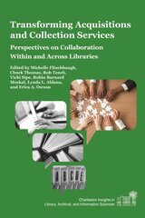 Transforming Acquisitions and Collection Services: Perspectives on Collaboration Within and Across Libraries цена и информация | Энциклопедии, справочники | pigu.lt