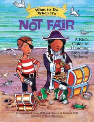 What to Do When It's Not Fair: A Kid's Guide to Handling Envy and Jealousy kaina ir informacija | Knygos paaugliams ir jaunimui | pigu.lt