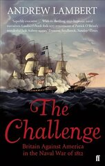 Challenge: Britain Against America in the Naval War of 1812 Main цена и информация | Исторические книги | pigu.lt