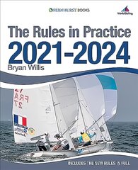 Rules in Practice 2021-2024: The Guide to the Rules of Sailing Around the Race Course 10th New edition kaina ir informacija | Knygos apie sveiką gyvenseną ir mitybą | pigu.lt