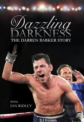 Dazzling Darkness: The Darren Barker Story kaina ir informacija | Biografijos, autobiografijos, memuarai | pigu.lt