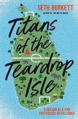 Titans of the Teardrop Isle: A Season as a Pro Footballer in Sri Lanka цена и информация | Путеводители, путешествия | pigu.lt