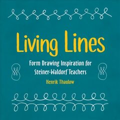 Living Lines: Form Drawing Inspiration for Steiner-Waldorf Teachers цена и информация | Книги по социальным наукам | pigu.lt