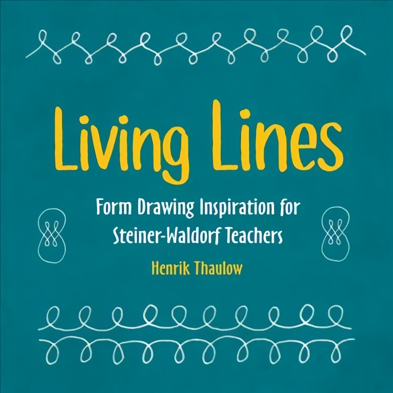 Living Lines: Form Drawing Inspiration for Steiner-Waldorf Teachers цена и информация | Socialinių mokslų knygos | pigu.lt
