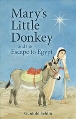 Mary's Little Donkey: And the Escape to Egypt 3rd Revised edition kaina ir informacija | Knygos paaugliams ir jaunimui | pigu.lt