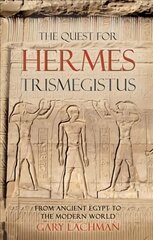 Quest For Hermes Trismegistus: From Ancient Egypt to the Modern World цена и информация | Исторические книги | pigu.lt