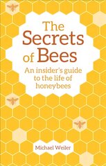 Secrets of Bees: An Insider's Guide to the Life of Honeybees 2nd Revised edition цена и информация | Книги о питании и здоровом образе жизни | pigu.lt
