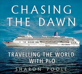 Chasing the Dawn: Travelling the World with P&O цена и информация | Путеводители, путешествия | pigu.lt