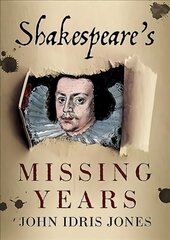 Shakespeare's Missing Years kaina ir informacija | Biografijos, autobiografijos, memuarai | pigu.lt
