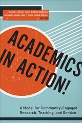 Academics in Action!: A Model for Community-Engaged Research, Teaching, and Service kaina ir informacija | Socialinių mokslų knygos | pigu.lt