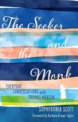 Seeker and the Monk: Everyday Conversations with Thomas Merton kaina ir informacija | Dvasinės knygos | pigu.lt