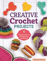 Creative Crochet Projects: 12 Playful Projects for Beginners and Beyond цена и информация | Книги о питании и здоровом образе жизни | pigu.lt