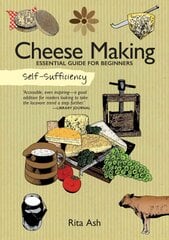 Self-Sufficiency: Cheese Making: Essential Guide for Beginners kaina ir informacija | Receptų knygos | pigu.lt