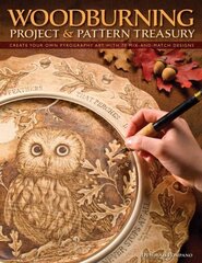 Woodburning Project & Pattern Treasury: Create Your Own Pyrography Art with 75 Mix-and-Match Designs цена и информация | Книги о питании и здоровом образе жизни | pigu.lt