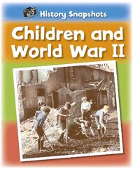 History Snapshots: Children and World War II цена и информация | Книги для подростков и молодежи | pigu.lt