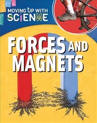Moving up with Science: Forces and Magnets Illustrated edition kaina ir informacija | Knygos paaugliams ir jaunimui | pigu.lt