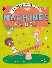 Get Into Science: Machines We Use цена и информация | Книги для подростков  | pigu.lt