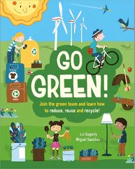 Go Green!: Join the Green Team and learn how to reduce, reuse and recycle kaina ir informacija | Knygos paaugliams ir jaunimui | pigu.lt