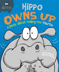 Behaviour Matters: Hippo Owns Up - A book about telling the truth Illustrated edition kaina ir informacija | Knygos paaugliams ir jaunimui | pigu.lt