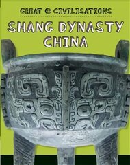 Great Civilisations: Shang Dynasty China Illustrated edition цена и информация | Книги для подростков  | pigu.lt