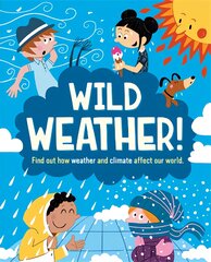 Wild Weather: Find out how weather and climate affect our world цена и информация | Книги для подростков и молодежи | pigu.lt