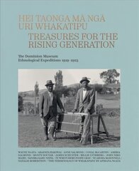 Hei Taonga Ma Nga Uri Whakatipu: Treasures for the Rising Generation: The Dominion Museum Ethnological Expeditions 1919-1923 kaina ir informacija | Socialinių mokslų knygos | pigu.lt