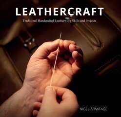 Leathercraft Traditional Handcrafted Leatherwork Skills and Projects kaina ir informacija | Knygos apie sveiką gyvenseną ir mitybą | pigu.lt