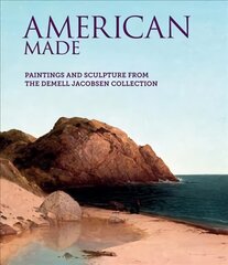 American Made: Paintings & Sculpture from the Demell Jacobsen Collection цена и информация | Книги об искусстве | pigu.lt