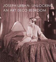 Joseph Urban: Unlocking an Art Deco Bedroom kaina ir informacija | Knygos apie architektūrą | pigu.lt