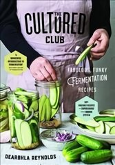 Cultured Club: Fabulously Funky Fermentation Recipes kaina ir informacija | Receptų knygos | pigu.lt