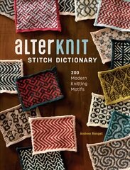 AlterKnit Stitch Dictionary: 200 Modern Knitting Motifs цена и информация | Книги о питании и здоровом образе жизни | pigu.lt