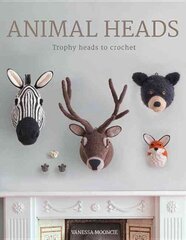 Animal Heads - Trophy Heads to Crochet: Trophy Heads to Crochet цена и информация | Книги о питании и здоровом образе жизни | pigu.lt