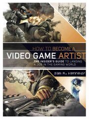 How to Become a Video Game Artist: The Insider's Guide to Landing a Job in the Gaming World kaina ir informacija | Saviugdos knygos | pigu.lt