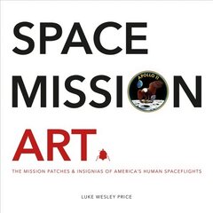 Space Mission Art: The Mission Patches & Insignias of America's Human Spaceflights kaina ir informacija | Knygos apie sveiką gyvenseną ir mitybą | pigu.lt