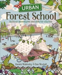 Urban Forest School: Outdoor adventures and skills for city kids цена и информация | Книги для подростков  | pigu.lt