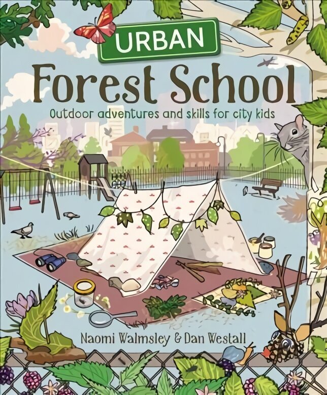 Urban Forest School: Outdoor adventures and skills for city kids kaina ir informacija | Knygos paaugliams ir jaunimui | pigu.lt