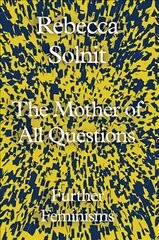 Mother of All Questions: Further Feminisms цена и информация | Книги по социальным наукам | pigu.lt