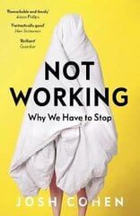 Not Working: Why We Have to Stop kaina ir informacija | Socialinių mokslų knygos | pigu.lt