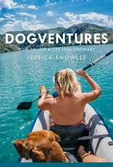 Dogventures: How to Live A Life Less Ordinary kaina ir informacija | Biografijos, autobiografijos, memuarai | pigu.lt