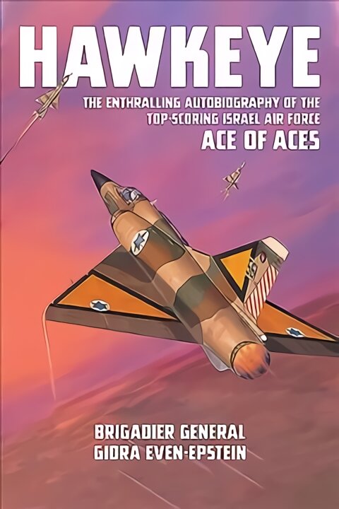 Hawkeye: The Enthralling Autobiography of the Top-Scoring Israel Air Force Ace of Aces kaina ir informacija | Biografijos, autobiografijos, memuarai | pigu.lt