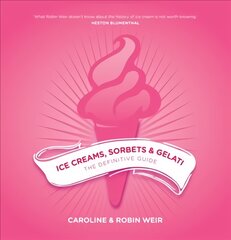 Ice Creams, Sorbets and Gelati: The Definitive Guide kaina ir informacija | Receptų knygos | pigu.lt