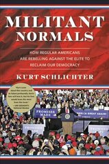 Militant Normals: How Regular Americans Are Rebelling Against the Elite to Reclaim Our Democracy цена и информация | Книги по социальным наукам | pigu.lt