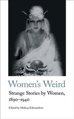 Women's Weird: Strange Stories by Women, 1890-1940 kaina ir informacija | Fantastinės, mistinės knygos | pigu.lt