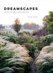 Dreamscapes: Inspiration and beauty in gardens near and far Hardback kaina ir informacija | Knygos apie sodininkystę | pigu.lt