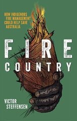 Fire Country: How Indigenous Fire Management Could Help Save Australia First Edition, Paperback kaina ir informacija | Biografijos, autobiografijos, memuarai | pigu.lt