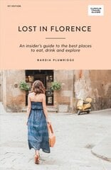 Lost in Florence: An insider's guide to the best places to eat, drink and explore First Edition, Paperback kaina ir informacija | Kelionių vadovai, aprašymai | pigu.lt