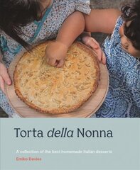 Torta della Nonna: A Collection of the Best Homemade Italian Sweets Hardback цена и информация | Книги рецептов | pigu.lt